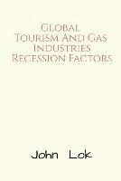 Global Tourism And Gas Industries Recession Factors