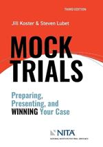 Mock Trials: Preparing, Presenting, and Winning Your Case