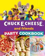 Chuck E. Cheese and Friends Party Cookbook