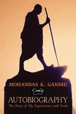 Mohandas K. Gandhi, Autobiography: The Story of My Experiments with Truth