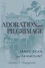 Adoration and Pilgrimage: James Dean and Fairmount