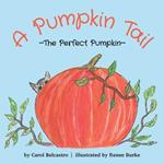 A Pumpkin Tail: The Perfect Pumpkin