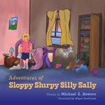 Adventures of Sloppy Slurpy Silly Sally