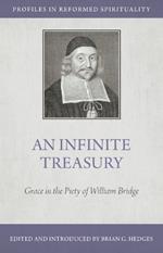 An Infinite Treasury: Grace in the Piety of William Bridge