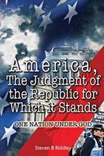 America, Judgement of the Republic for Which it Stands': One Nation Under God