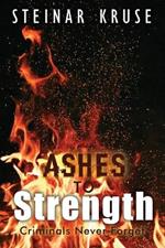 Ashes to Strength: Criminals Never Forget