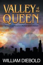 Valley of the Queen: A Treacherous Pursuit of a Mythical Queen's Treasure