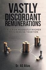 Vastly Discordant Remunerations: Case for Modestly Higher Progressive Taxation