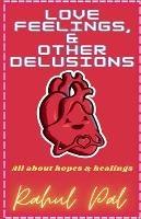 Love, Feelings and Other Delusions