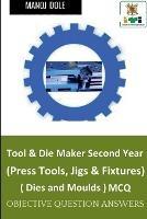 Tool & Die Maker Second Year (Press Tools, Jigs & Fixtures) Dies & Moulds MCQ