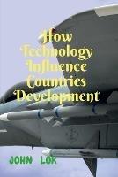 How Technology Influence Countries Development