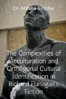 The Complexities of Acculturation and Orthogonal Cultural Identification in Richard Flanagan's Fiction
