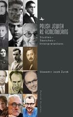 Polish Jewish Re-Remembering: Studies—Sketches—Interpretations