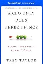 Summary of A CEO Only Does Three Things by Trey Taylor