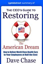 Summary of The CEO’s Guide to Restoring the American Dream by Dave Chase