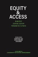 Equity & Access: An Analysis of Educational Leadership Preparation, Policy & Practice