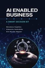 AI Enabled Business: A Smart Decision Kit