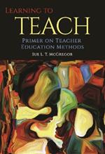Learning to Teach: Primer on Teacher Education Methods