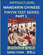 Chinese Pinyin Test Series (Part 1): Hard, Intermediate & Moderate Level Mind Games, Learn Simplified Mandarin Chinese Characters with Pinyin and English, Test Your Knowledge of Pinyin with Multiple Answer Choice Puzzle Questions, Fast Reading & Vocabulary, Answers Included, HSK All Levels