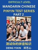 Chinese Pinyin Test Series (Part 2): Hard, Intermediate & Moderate Level Mind Games, Learn Simplified Mandarin Chinese Characters with Pinyin and English, Test Your Knowledge of Pinyin with Multiple Answer Choice Puzzle Questions, Fast Reading & Vocabulary, Answers Included, HSK All Levels