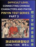 Joining Chinese Characters & Pinyin (Part 3): Test Series for Beginners, Difficult Level Mind Games, Easy Level, Learn Simplified Mandarin Chinese Characters with Pinyin and English, Test Your Knowledge of Pinyin with Multiple Answer Choice Puzzle Questions, Fast Reading & Vocabulary, Answers Included