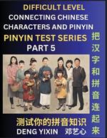 Joining Chinese Characters & Pinyin (Part 5): Test Series for Beginners, Difficult Level Mind Games, Easy Level, Learn Simplified Mandarin Chinese Characters with Pinyin and English, Test Your Knowledge of Pinyin with Multiple Answer Choice Puzzle Questions, Fast Reading & Vocabulary, Answers Included