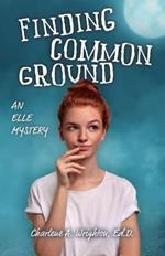 Finding Common Ground: An Elle Mystery