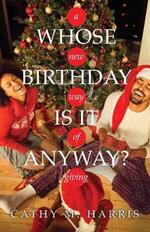 Whose Birthday Is It Anyway?: A New Way of Giving