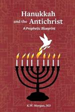 Hanukkah and the Antichrist: A Prophetic Blueprint