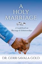 A Holy Marriage: A Guidebook on Marriage & Relationships