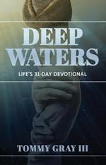 Deep Waters: Life's 31-Day Devotional