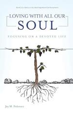 Loving with All Our Soul: Focusing on a Devoted Life