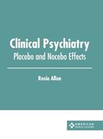 Clinical Psychiatry: Placebo and Nocebo Effects