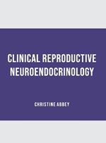 Clinical Reproductive Neuroendocrinology