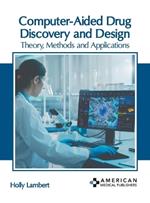 Computer-Aided Drug Discovery and Design: Theory, Methods and Applications