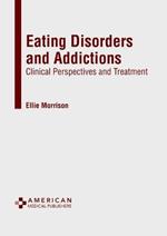 Eating Disorders and Addictions: Clinical Perspectives and Treatment