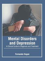 Mental Disorders and Depression: A Clinical Guide to Diagnosis and Treatment