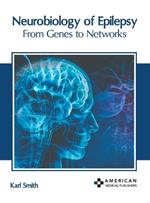 Neurobiology of Epilepsy: From Genes to Networks