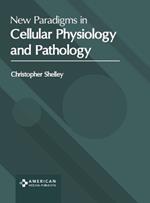 New Paradigms in Cellular Physiology and Pathology