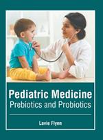 Pediatric Medicine: Prebiotics and Probiotics