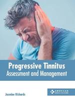 Progressive Tinnitus: Assessment and Management