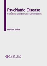 Psychiatric Disease: Metabolic and Immune Abnormalities