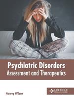 Psychiatric Disorders: Assessment and Therapeutics