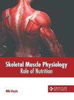 Skeletal Muscle Physiology: Role of Nutrition