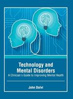 Technology and Mental Disorders: A Clinician's Guide to Improving Mental Health