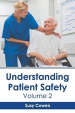 Understanding Patient Safety: Volume 2