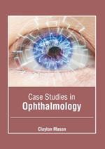 Case Studies in Ophthalmology