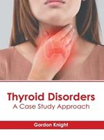 Thyroid Disorders: A Case Study Approach