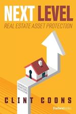 Next Level Real Estate Asset Protection: Comprehensive Strategies for Investors