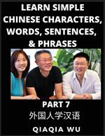 Learn Simple Chinese Characters, Words, Sentences, and Phrases (Part 7): English Pinyin & Simplified Mandarin Chinese Character Edition, Suitable for Foreigners of HSK All Levels
